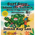 Surf Soup Idiom the Turtle's Wacky & Egg-cellent Adventures: Two Funny Stories That Teach Idioms for Kids Using Silly Sayings and Animal Fun!