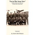 I'm in the Army Now: World War 2 Letters, of Glenn Max Whitacre