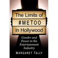 The Limits of #MeToo in Hollywood: Gender and Power in the Entertainment Industry