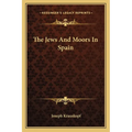 The Jews And Moors In Spain