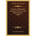 Projective Differential Geometry Of Curves And Ruled Surfaces (1906)