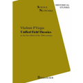 Unified Field Theories: In the First Third of the 20th Century