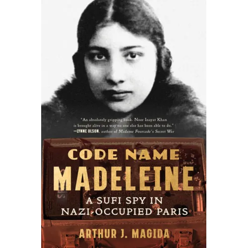 Code Name Madeleine: A Sufi Spy in Nazi-Occupied Paris