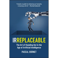 Irreplaceable: The Art of Standing Out in the Age of Artificial Intelligence