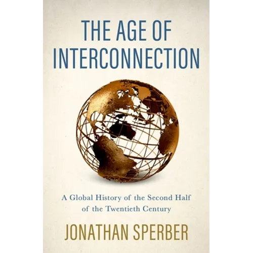 The Age of Interconnection: A Global History of the Second Half of the Twentieth Century