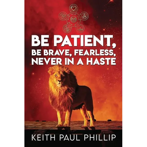 Be Patient, Be Brave, Fearless, Never in a Haste