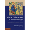 Moral Dilemmas in Medieval Thought: From Gratian to Aquinas