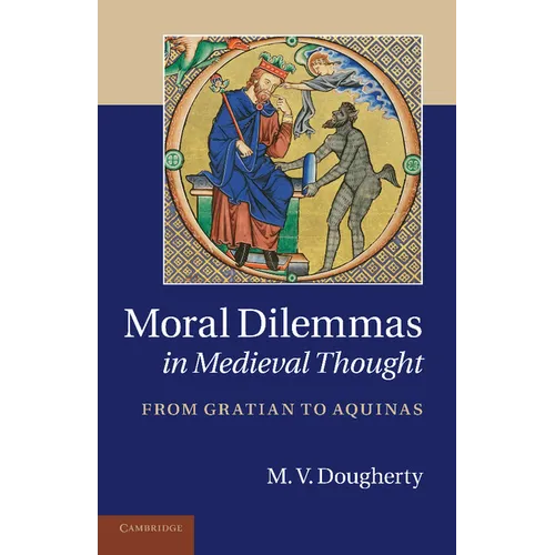 Moral Dilemmas in Medieval Thought: From Gratian to Aquinas