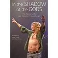 In The Shadow Of The Gods: The Memoirs Of A Led Zeppelin Tribute Singer