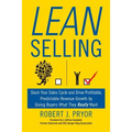 Lean Selling: Slash Your Sales Cycle and Drive Profitable, Predictable Revenue Growth by Giving Buyers What They Really Want