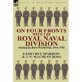 On Four Fronts with the Royal Naval Division During the First World War 1914-1918