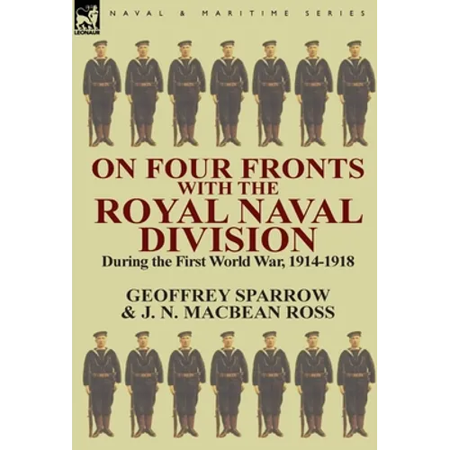On Four Fronts with the Royal Naval Division During the First World War 1914-1918