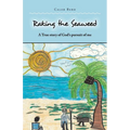 Raking the Seaweed: A True Story of God's Pursuit of Me