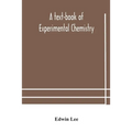 A Text-Book Of Experimental Chemistry (With Descriptive Notes For Students Of General Inorganic Chemistry