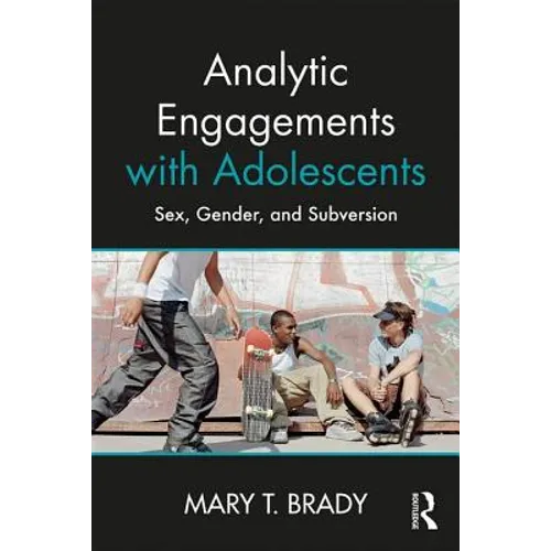 Analytic Engagements with Adolescents: Sex, Gender, and Subversion