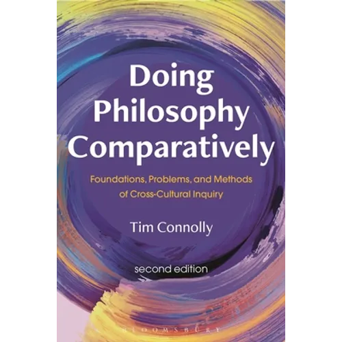 Doing Philosophy Comparatively: Foundations, Problems, and Methods of Cross-Cultural Inquiry