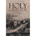 Holy Crusade: The First Addison J. Freeman Story