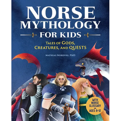 Norse Mythology for Kids: Tales of Gods, Creatures, and Quests