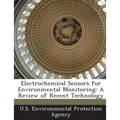 Electrochemical Sensors for Environmental Monitoring: A Review of Recent Technology