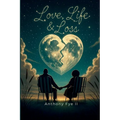 Love, Life, and Loss