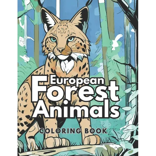 European Forest Animals Coloring Book: Animals from northern Europe and Scandinavia for Kids and Adults