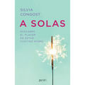 A Solas: Descubre El Placer de Estar Contigo Mismo / Alone: Discover the Pleasure of Being with Yourself