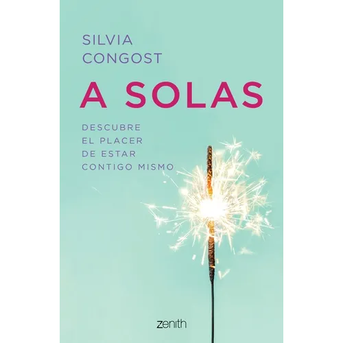 A Solas: Descubre El Placer de Estar Contigo Mismo / Alone: Discover the Pleasure of Being with Yourself