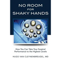 No Room for Shaky Hands: How You Can Take Your Surgical Performance to the Highest Levels