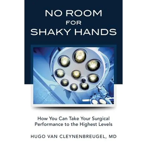No Room for Shaky Hands: How You Can Take Your Surgical Performance to the Highest Levels