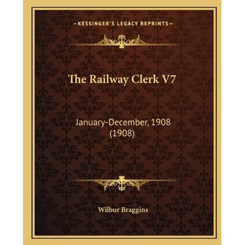 The Railway Clerk V7: January-December, 1908 (1908)