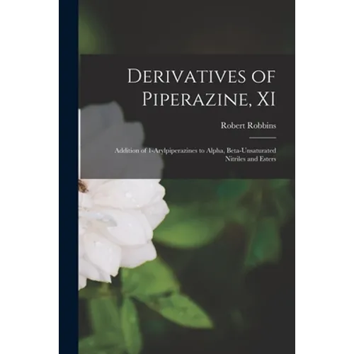 Derivatives of Piperazine, XI: Addition of 1-Arylpiperazines to Alpha, Beta-Unsaturated Nitriles and Esters