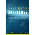 Finanzieller Überfluss: 10 biblische Prinzipien, die die unendliche himmlische Versorgung freisetzen