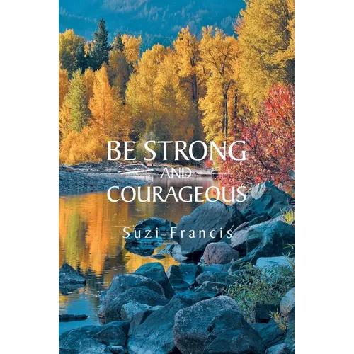 Be Strong and Courageous