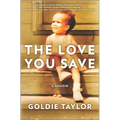 The Love You Save: A Memoir