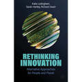 Rethinking Innovation: Alternative Approaches for People and Planet