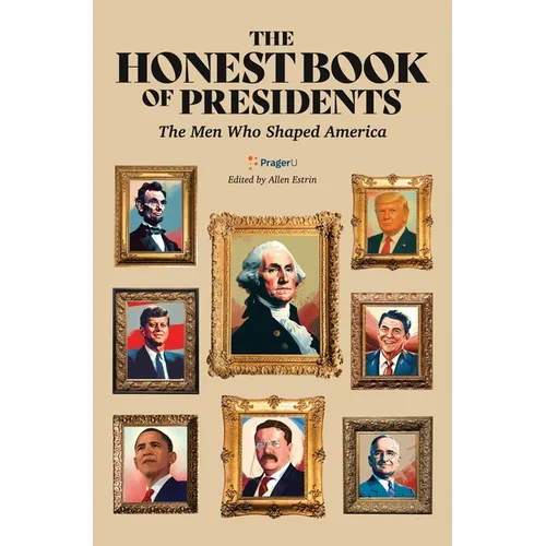 The Honest Book of Presidents: The Men Who Shaped America