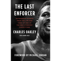 The Last Enforcer: Outrageous Stories from the Life and Times of One of the Nba's Fiercest Competitors