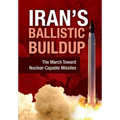 Iran's Ballistic Buildup: The March Toward Nuclear-Capable Missiles