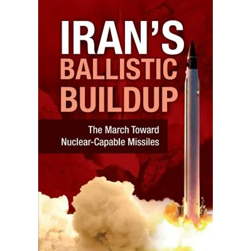Iran's Ballistic Buildup: The March Toward Nuclear-Capable Missiles