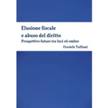 Elusione fiscale e abuso del diritto. Prospettive future tra luci ed ombre