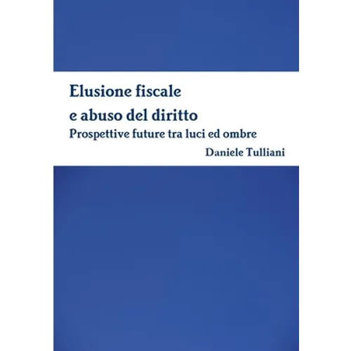 Elusione fiscale e abuso del diritto. Prospettive future tra luci ed ombre