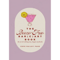The Booze-Free Bar(c)Art Book: The Art of Crafting Easy, Elegant Mocktails for Your Bar Cart
