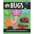 Bugs Coloring Book for Kids Ages 1-5: Lady Bug, Spider, Caterpillar, Butterfly, Snail, Bumblebee and More!- Fun and Simple Images Aimed at Preschooler