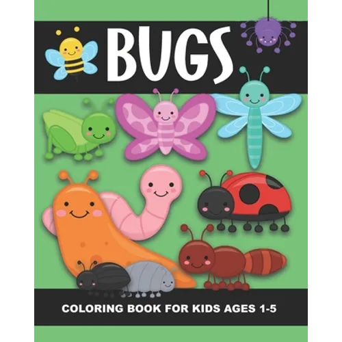 Bugs Coloring Book for Kids Ages 1-5: Lady Bug, Spider, Caterpillar, Butterfly, Snail, Bumblebee and More!- Fun and Simple Images Aimed at Preschooler