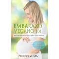 Embarazo Vegano 101: Manual de embarazo para madres y padres veganos primerizos