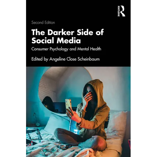 The Darker Side of Social Media: Consumer Psychology and Mental Health