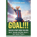 GOAL!!! Soccer Story Book for Kids; Messi, Ronaldo and Other World's Best Soccer Players