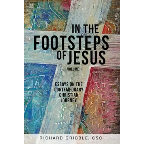 In the Footsteps of Jesus, Volume 1: Essays on the Contemporary Christian Journey