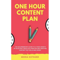 The One Hour Content Plan: The Solopreneur's Guide to a Year's Worth of Blog Post Ideas in 60 Minutes and Creating Content That Hooks and Sells