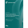 Recent Advances in Long-Acting Drug Delivery and Formulations